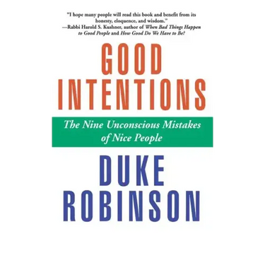 Good Intentions: The Nine Unconscious Mistakes of Nice People