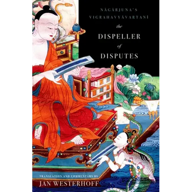 The Dispeller of Disputes: Nagarjuna's Vigrahavyavartani