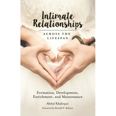 Intimate Relationships Across the Lifespan: Formation, Development, Enrichment, and Maintenance