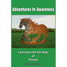 Adventures in Awareness: Learning with the Help of Horses