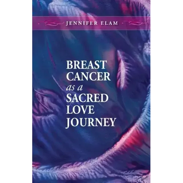 Breast Cancer as a Sacred Love Journey