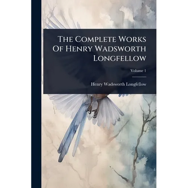 The Complete Works Of Henry Wadsworth Longfellow