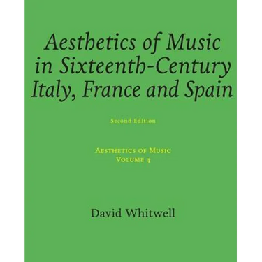 Aesthetics of Music: Aesthetics of Music in Sixteenth-Century Italy, France and Spain