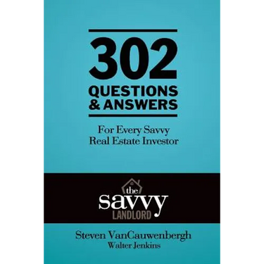 302 Questions & Answers For Every Savvy Real Estate Investor: The Savvy Landlord