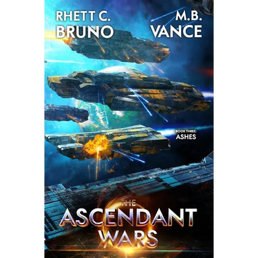 The Ascendant Wars 3: Ashes: A Military Sci-Fi Series