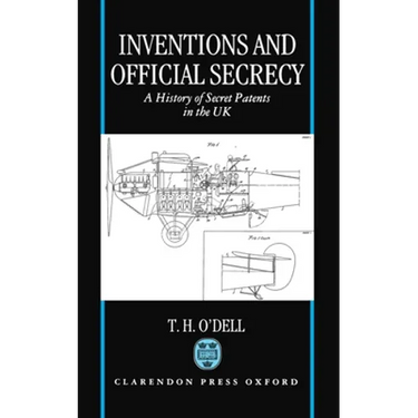 Inventions and Official Secrecy: A History of Secret Patents in the United Kingdom