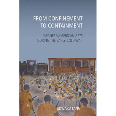 From Confinement to Containment: Japanese/American Arts during the Early Cold War