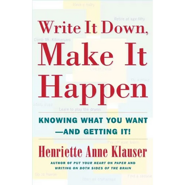 Write It Down Make It Happen: Knowing What You Want and Getting It