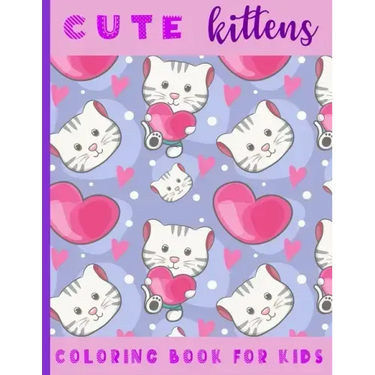 Cute Kittens. Coloring Book For Kids: 21 Coloring Pages For Kids (2-6 year olds)