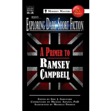 Exploring Dark Short Fiction #6: A Primer to Ramsey Campbell