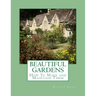 Beautiful Gardens: How To Make and Maintain Them
