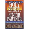 Holy Spirit, My Senior Partner: Understanding the Holy Spirit and His Gifts