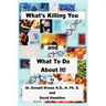 What's Killing You and What to Do about It!