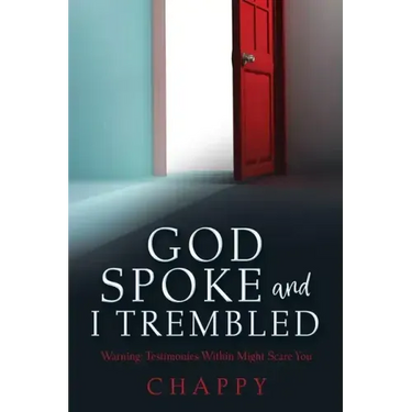 God Spoke and I Trembled: Warning: Testimonies Within Might Scare You