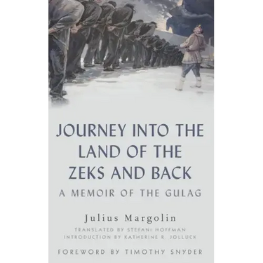 Journey Into the Land of the Zeks and Back: A Memoir of the Gulag