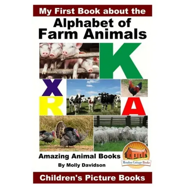 My First Book about the Alphabet of Farm Animals - Amazing Animal Books - Children's Picture Books
