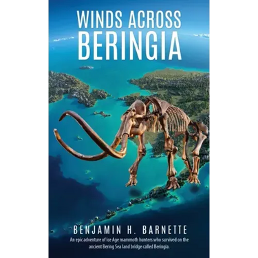 Winds Across Beringia: An epic adventure of Ice Age mammoth hunters who survived on the ancient Bering Sea land bridge called Beringia.