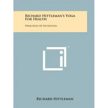 Richard Hittleman's Yoga For Health: Principles Of Nutrition