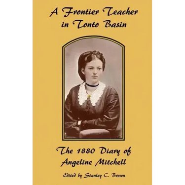 A Frontier Teacher in Tonto Basin: The 1880 Diary of Angeline Mitchell