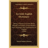 An Irish-English Dictionary: Being a Thesaurus of the Words, Phrases, and Idioms of the Modern Irish Language, with Explanations in English (1904)
