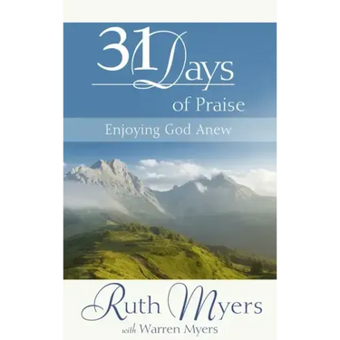 Thirty-One Days of Praise: Enjoying God Anew