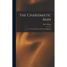 The Charismatic Man: The Three Elements of Personal Magnetism