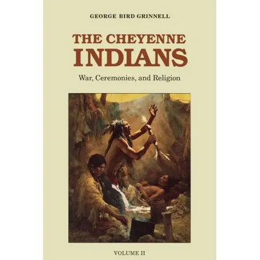 The Cheyenne Indians, Volume 2: War, Ceremonies, and Religion