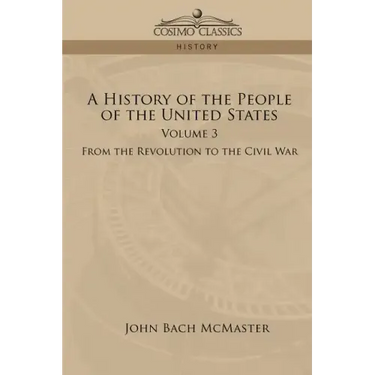 A History of the People of the United States: Volume 3 - From the Revolution to the Civil War