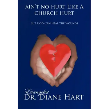 Ain't No Hurt Like a Church Hurt But God Can Heal the Wounds