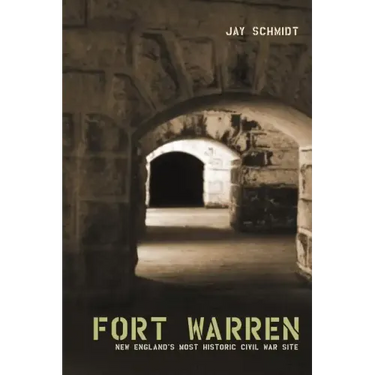 Fort Warren: New England's Most Historic Civil War Site