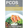PCOS Diet: Your Complete Guide to Fight PCOS, Increase Fertility and Lose Weight (Including Recipes)