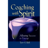 Coaching with Spirit: Allowing Success to Emerge