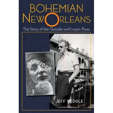 Bohemian New Orleans: The Story of the Outsider and Loujon Press