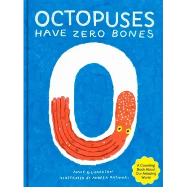 Octopuses Have Zero Bones: A Counting Book about Our Amazing World (Math for Curious Kids, Illustrated Science for Kids)