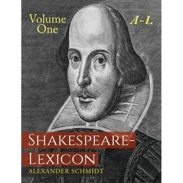 Shakespeare-Lexicon: Volume One A-L: A Complete Dictionary of All the English Words, Phrases and Constructions in the Works of the Poet
