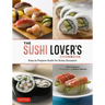 The Sushi Lover's Cookbook: Easy to Prepare Sushi for Every Occasion
