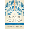 Missio Politica: The Mission of Church and Politics