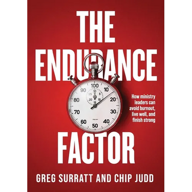 The Endurance Factor: How ministry leaders can avoid burnout, live well, and finish strong