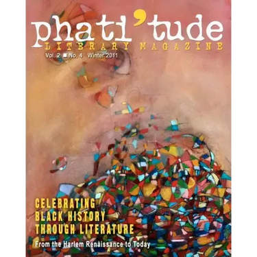 phati'tude Literary Magazine, Vol. 2, No. 4, winter 2011: Celebrating Black History Through Literature: From the Harlem Renaissance to Today