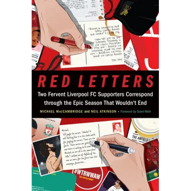 Red Letters: Two Fervent Liverpool FC Supporters Correspond Through the Epic Season That Wouldn't End