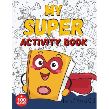 MY SUPER ACTIVITY BOOK From 7 Years Old: Awesome Games for Smart and Clever Kids, Mazes, Sudoku, Word Search Puzzle, Animals Mandala, Comics, Find The