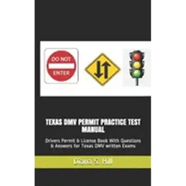 Texas DMV Permit Practice Test Manual: Drivers Permit & License Book With Questions & Answers for Texas DMV written Exams