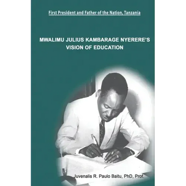 Mwalimu Julius Kambarage Nyerere's Vision of Education