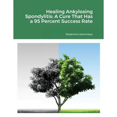 Healing Ankylosing Spondylitis: A Cure That Has a 95 Percent Success Rate