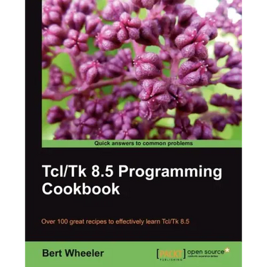 TCL/TK 8.5 Programming Cookbook