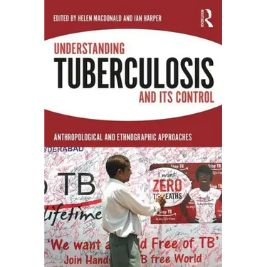 Understanding Tuberculosis and Its Control: Anthropological and Ethnographic Approaches