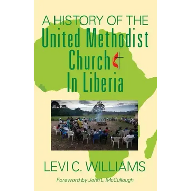 A History of the United Methodist Church in Liberia