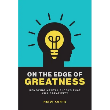 On the Edge of Greatness: Removing Mental Blocks that Kill Creativity