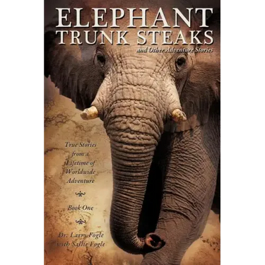 ELEPHANT TRUNK STEAKS and Other Adventure Stories
