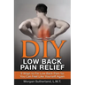DIY Low Back Pain Relief: 9 Ways To Fix Low Back Pain So You Can Feel Like Yourself Again
